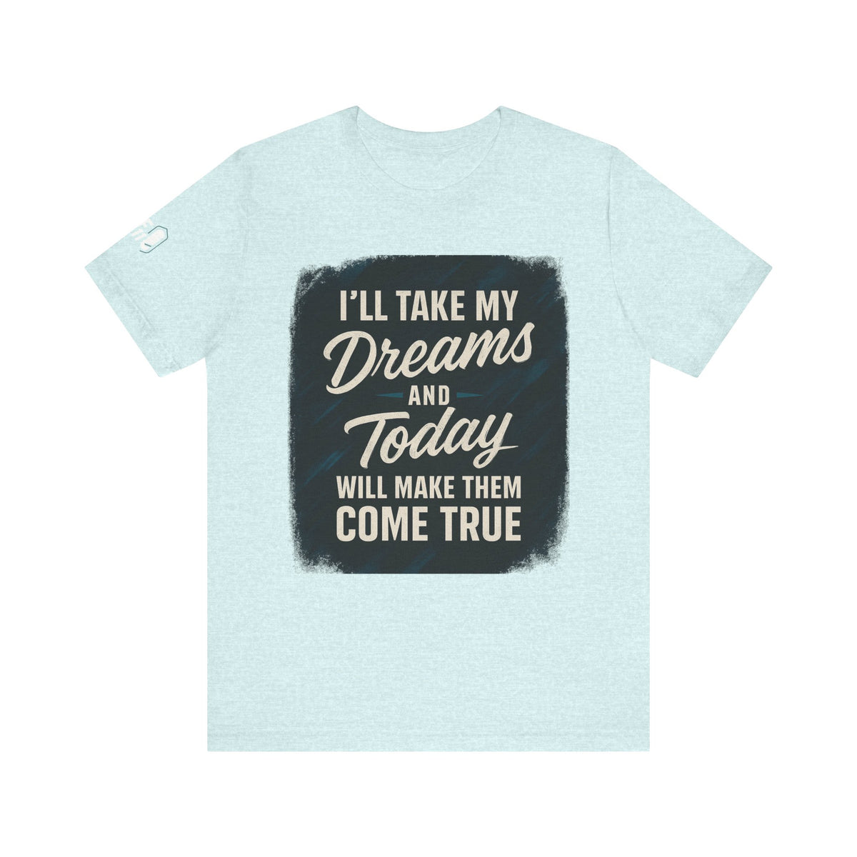 motivation t shirt modern dreams come true