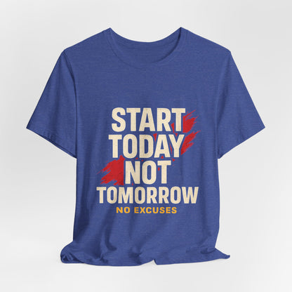 Motivational Graphic Tee - Start Today Not Tomorrow