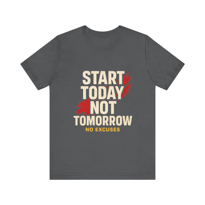 Motivational Graphic Tee - Start Today Not Tomorrow