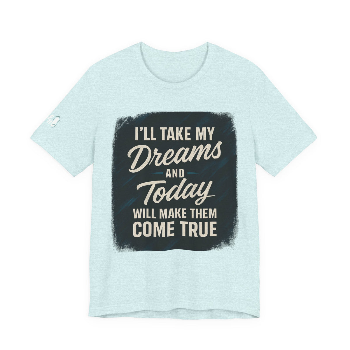 motivation t shirt modern dreams come true