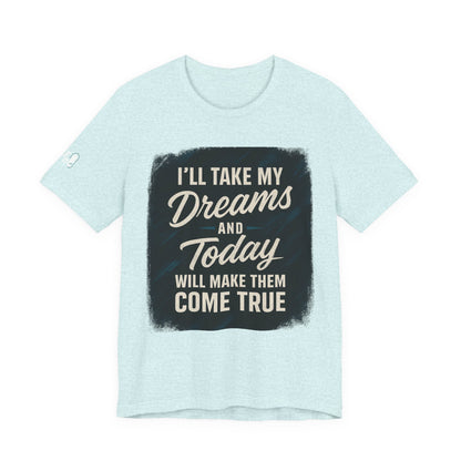 motivation t shirt modern dreams come true