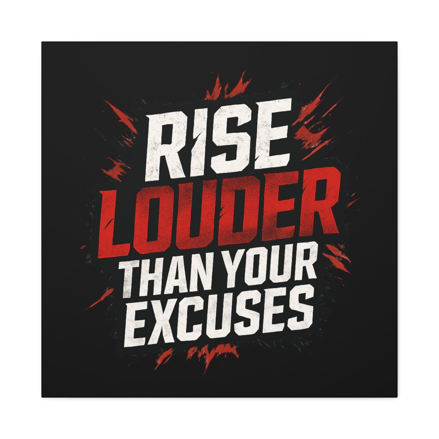 'Rise Louder Than Your Excuses' wall canvas
