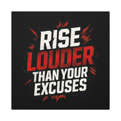 'Rise Louder Than Your Excuses' wall canvas