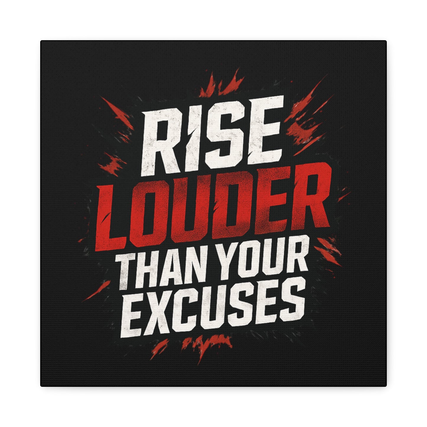 'Rise Louder Than Your Excuses' wall canvas