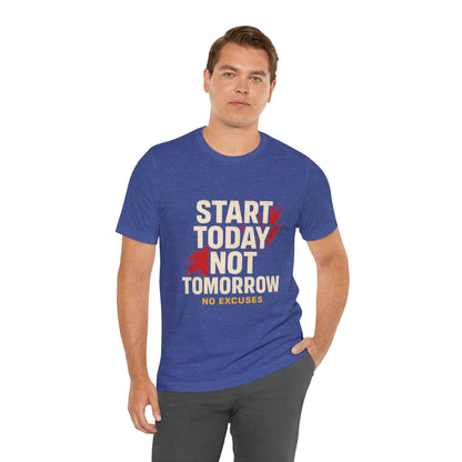 Motivational Graphic Tee - Start Today Not Tomorrow
