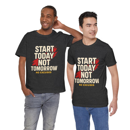 Motivational Graphic Tee - Start Today Not Tomorrow