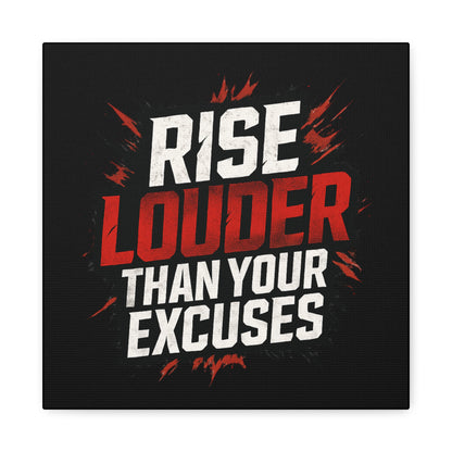 'Rise Louder Than Your Excuses' wall canvas