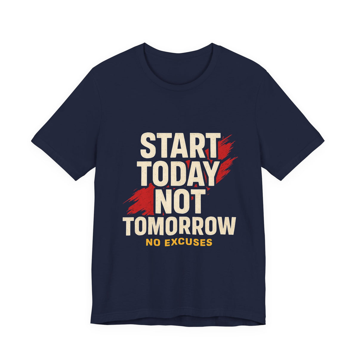Motivational Graphic Tee - Start Today Not Tomorrow