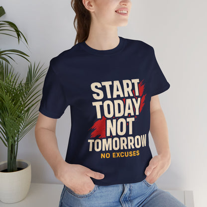 Motivational Graphic Tee - Start Today Not Tomorrow