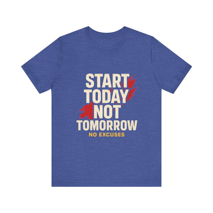 Motivational Graphic Tee - Start Today Not Tomorrow