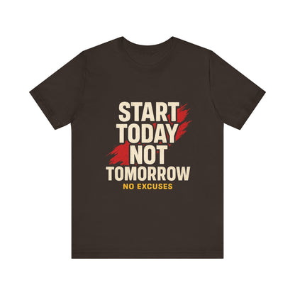 Motivational Graphic Tee - Start Today Not Tomorrow