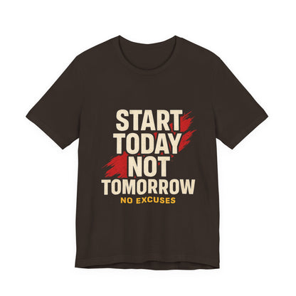 Motivational Graphic Tee - Start Today Not Tomorrow