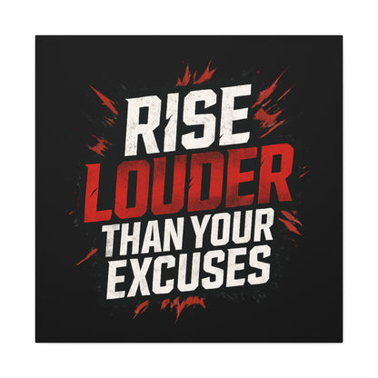 'Rise Louder Than Your Excuses' wall canvas