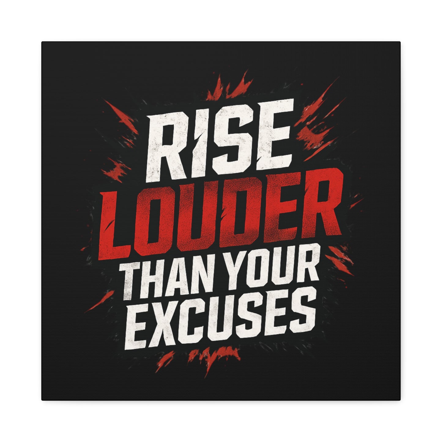 'Rise Louder Than Your Excuses' wall canvas