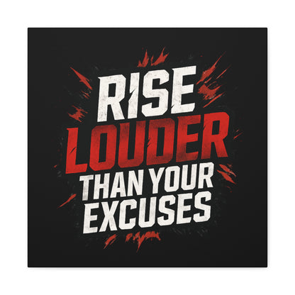 'Rise Louder Than Your Excuses' wall canvas