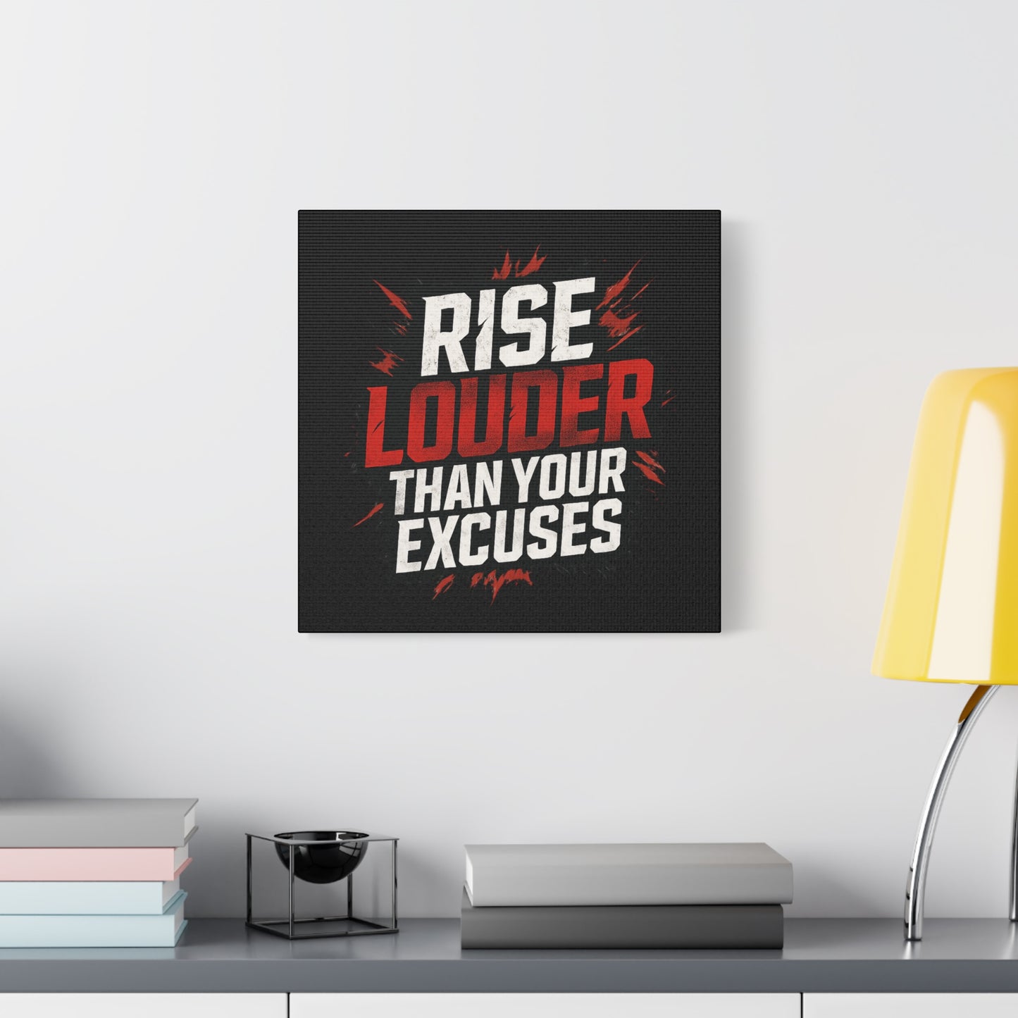 'Rise Louder Than Your Excuses' wall canvas