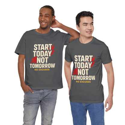 Motivational Graphic Tee - Start Today Not Tomorrow