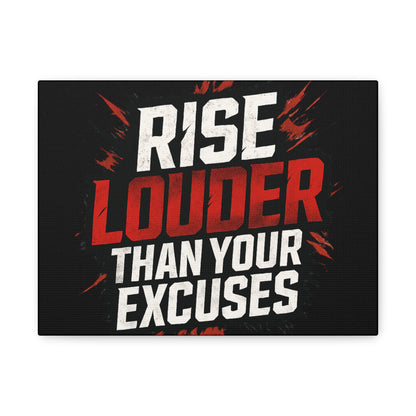 'Rise Louder Than Your Excuses' wall canvas