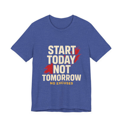 Motivational Graphic Tee - Start Today Not Tomorrow