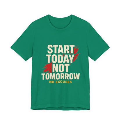 Motivational Graphic Tee - Start Today Not Tomorrow