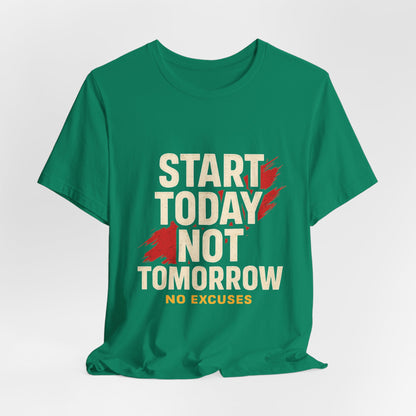 Motivational Graphic Tee - Start Today Not Tomorrow