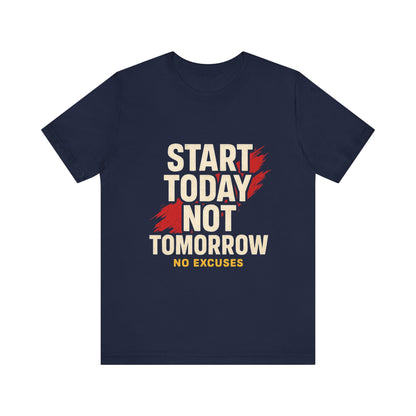 Motivational Graphic Tee - Start Today Not Tomorrow