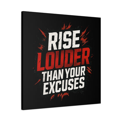'Rise Louder Than Your Excuses' wall canvas