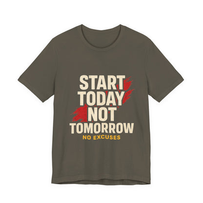 Motivational Graphic Tee - Start Today Not Tomorrow