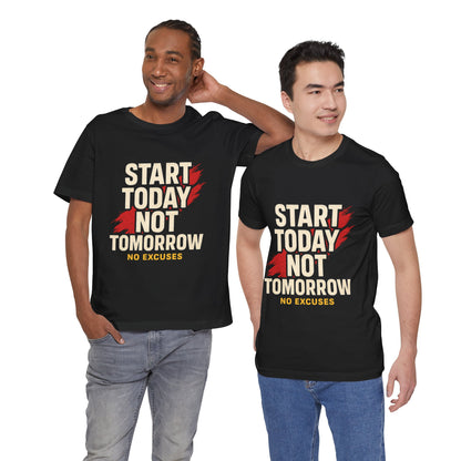 Motivational Graphic Tee - Start Today Not Tomorrow