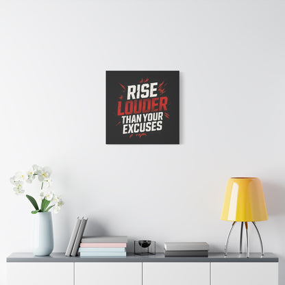 'Rise Louder Than Your Excuses' wall canvas
