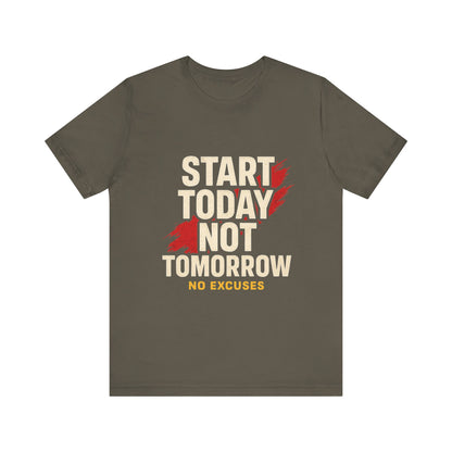 Motivational Graphic Tee - Start Today Not Tomorrow