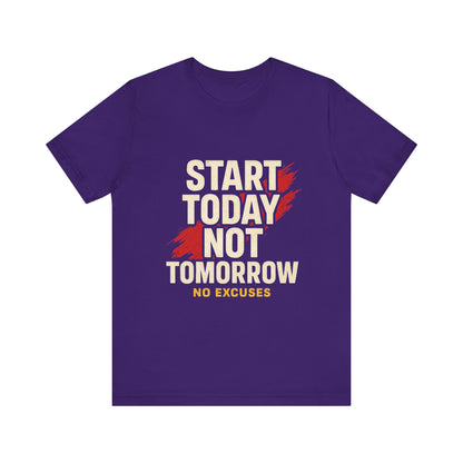 Motivational Graphic Tee - Start Today Not Tomorrow
