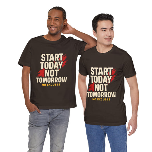 Motivational Graphic Tee - Start Today Not Tomorrow