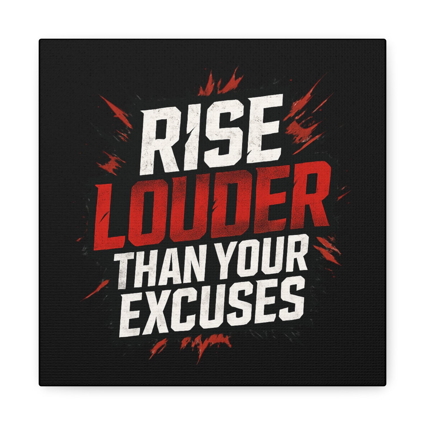 'Rise Louder Than Your Excuses' wall canvas