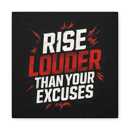 'Rise Louder Than Your Excuses' wall canvas