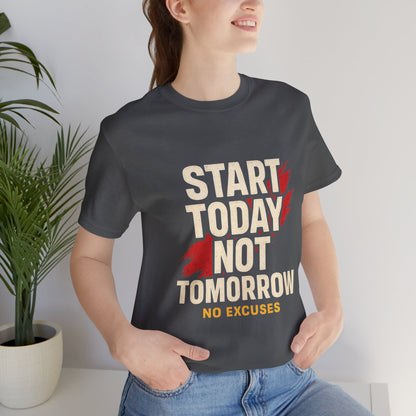 Motivational Graphic Tee - Start Today Not Tomorrow
