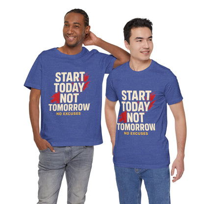 Motivational Graphic Tee - Start Today Not Tomorrow