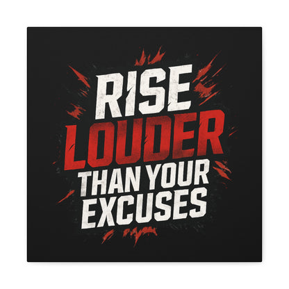 'Rise Louder Than Your Excuses' wall canvas