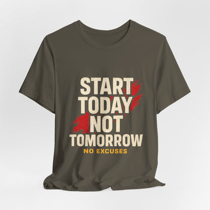 Motivational Graphic Tee - Start Today Not Tomorrow