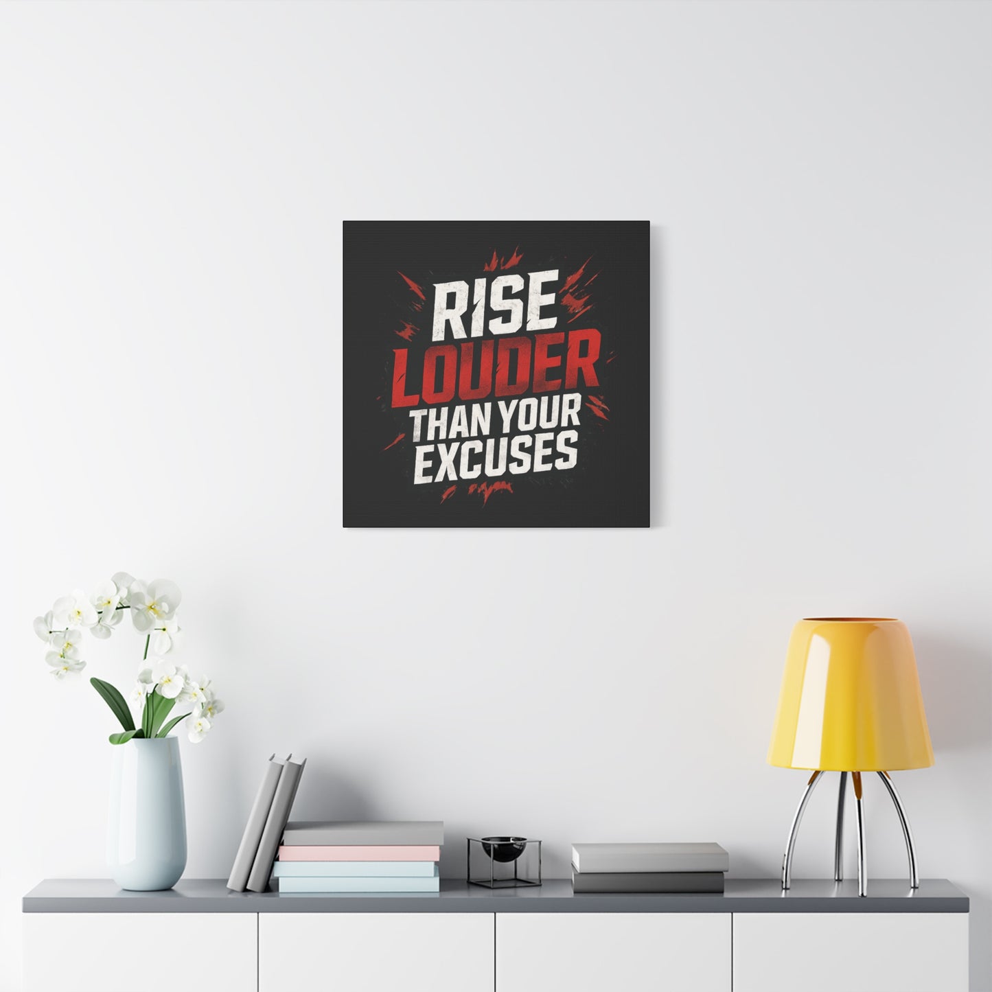 'Rise Louder Than Your Excuses' wall canvas