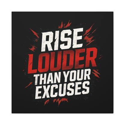 'Rise Louder Than Your Excuses' wall canvas