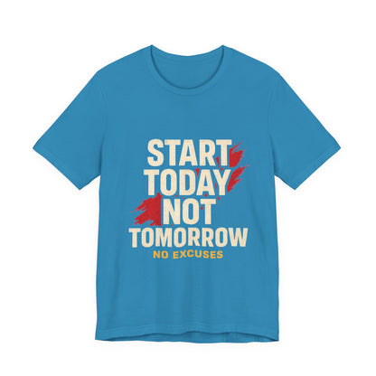 Motivational Graphic Tee - Start Today Not Tomorrow