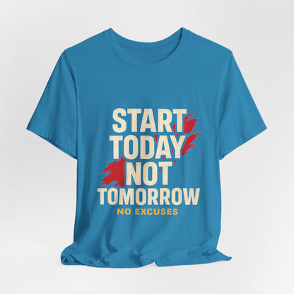 Motivational Graphic Tee - Start Today Not Tomorrow
