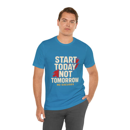 Motivational Graphic Tee - Start Today Not Tomorrow