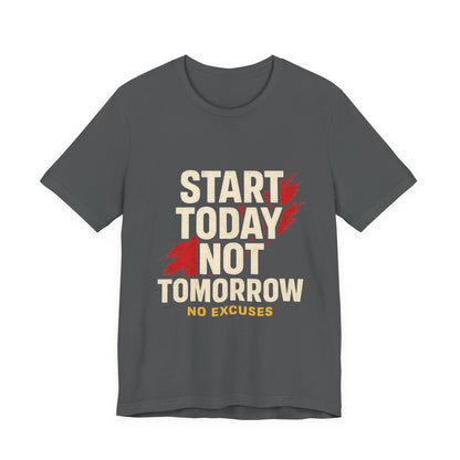 Motivational Graphic Tee - Start Today Not Tomorrow