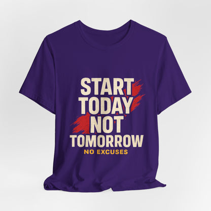 Motivational Graphic Tee - Start Today Not Tomorrow