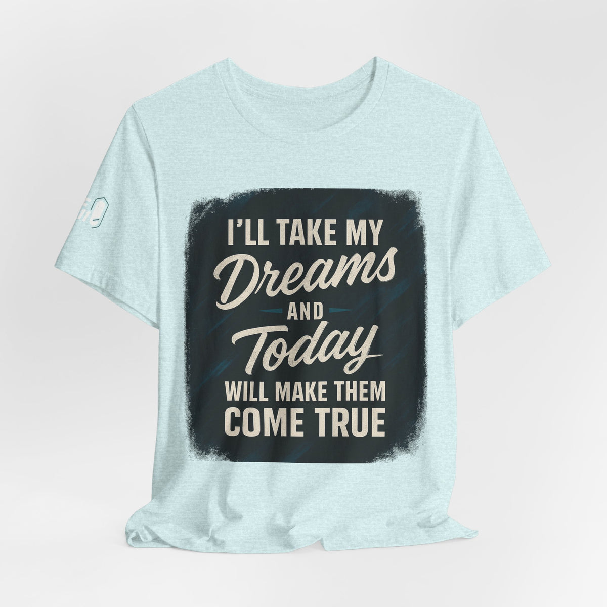 motivation t shirt modern dreams come true