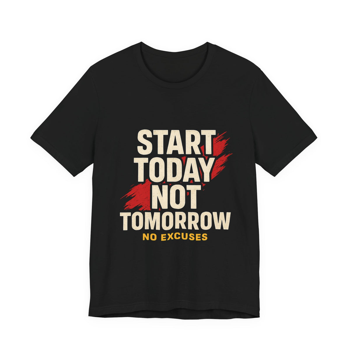 Motivational Graphic Tee - Start Today Not Tomorrow