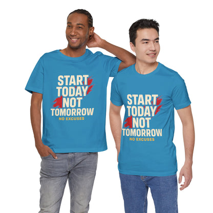 Motivational Graphic Tee - Start Today Not Tomorrow