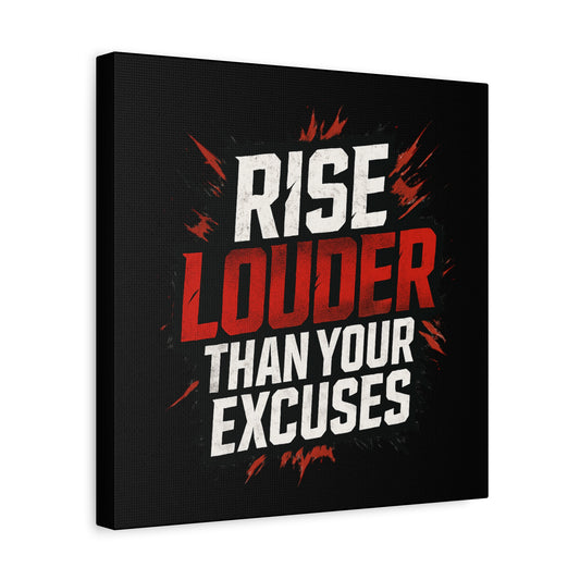 'Rise Louder Than Your Excuses' wall canvas